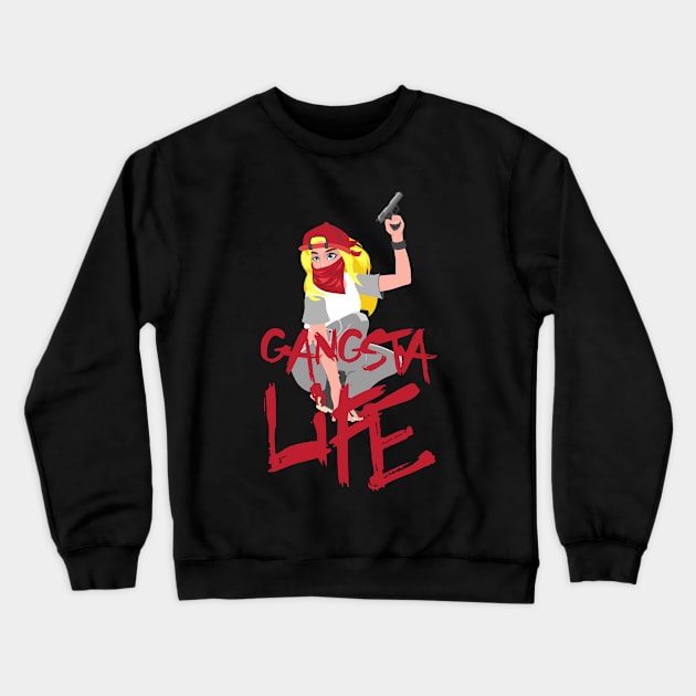 Gangsta Life Woman Design for Gangster Fans Crewneck Sweatshirt by c1337s